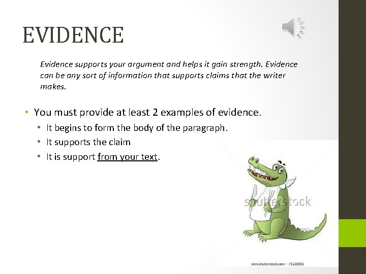 EVIDENCE Evidence supports your argument and helps it gain strength. Evidence can be any