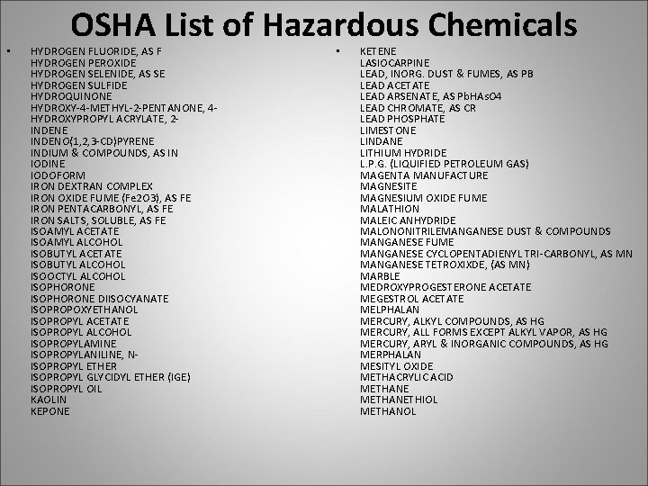  • OSHA List of Hazardous Chemicals HYDROGEN FLUORIDE, AS F HYDROGEN PEROXIDE HYDROGEN