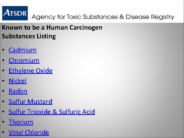 Known to be a Human Carcinogen Substances Listing • • • Cadmium Chromium Ethylene