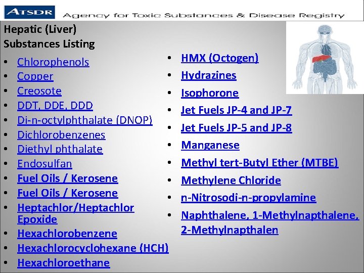 Hepatic (Liver) Substances Listing • • Chlorophenols • • Copper • Creosote • •