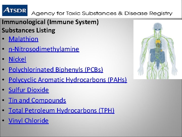Immunological (Immune System) Substances Listing • Malathion • n-Nitrosodimethylamine • Nickel • Polychlorinated Biphenyls