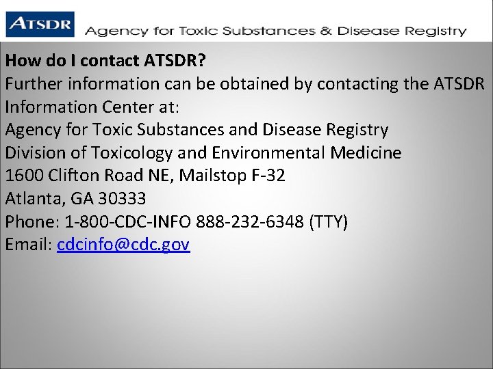 How do I contact ATSDR? Further information can be obtained by contacting the ATSDR