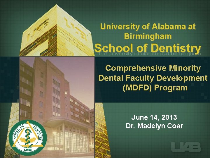 University of Alabama at Birmingham School of Dentistry Comprehensive Minority Dental Faculty Development (MDFD)