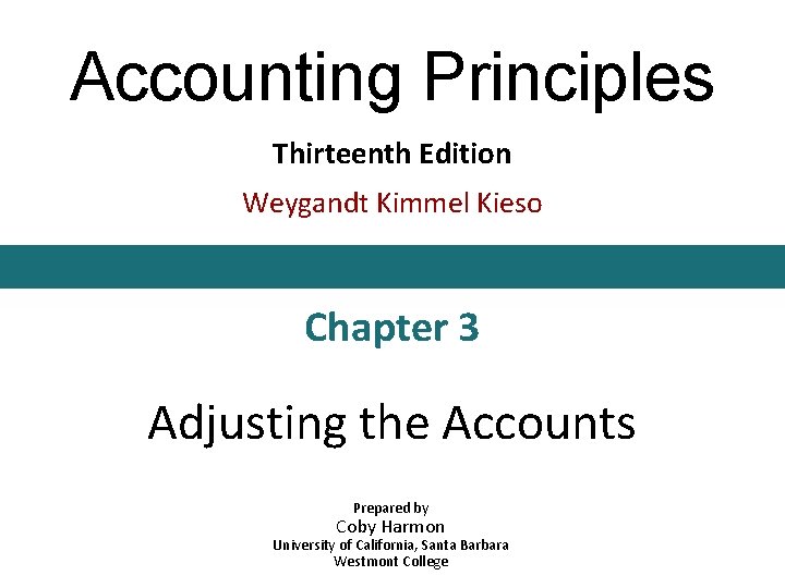 Accounting Principles Thirteenth Edition Weygandt Kimmel Kieso Chapter 3 Adjusting the Accounts Prepared by