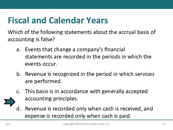 Fiscal and Calendar Years Which of the following statements about the accrual basis of