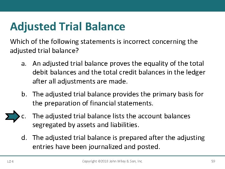 Adjusted Trial Balance Which of the following statements is incorrect concerning the adjusted trial