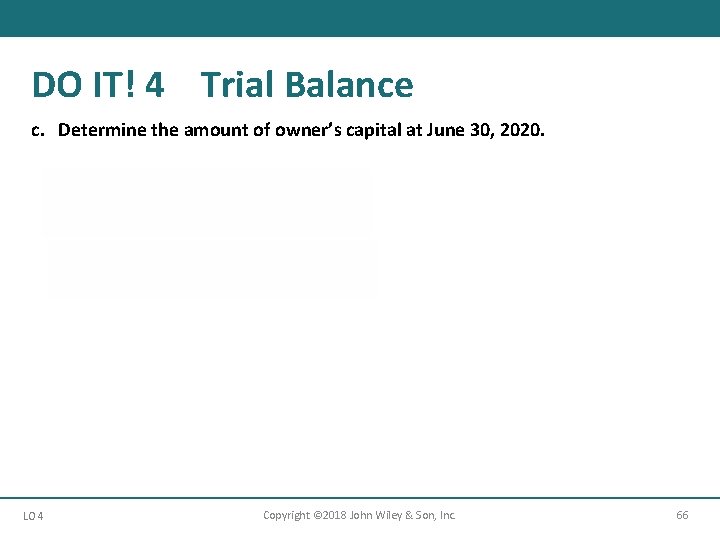 DO IT! 4 Trial Balance c. Determine the amount of owner’s capital at June