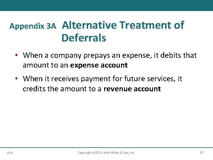 Appendix 3 A Alternative Treatment of Deferrals • When a company prepays an expense,