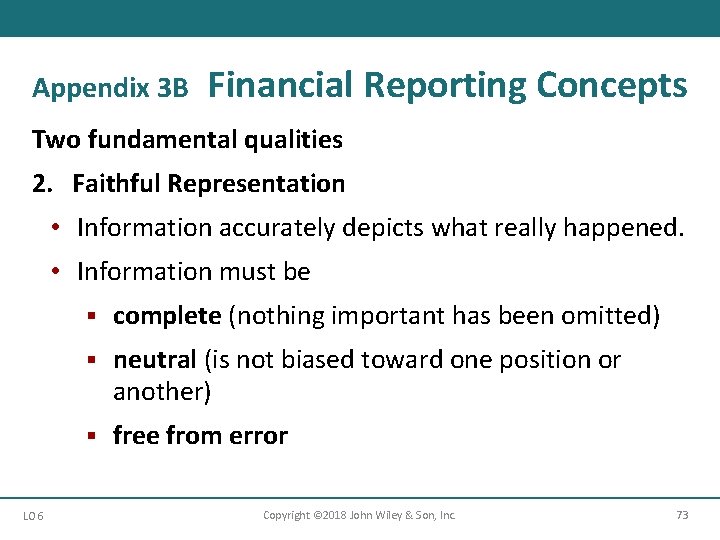 Appendix 3 B Financial Reporting Concepts Two fundamental qualities 2. Faithful Representation • Information