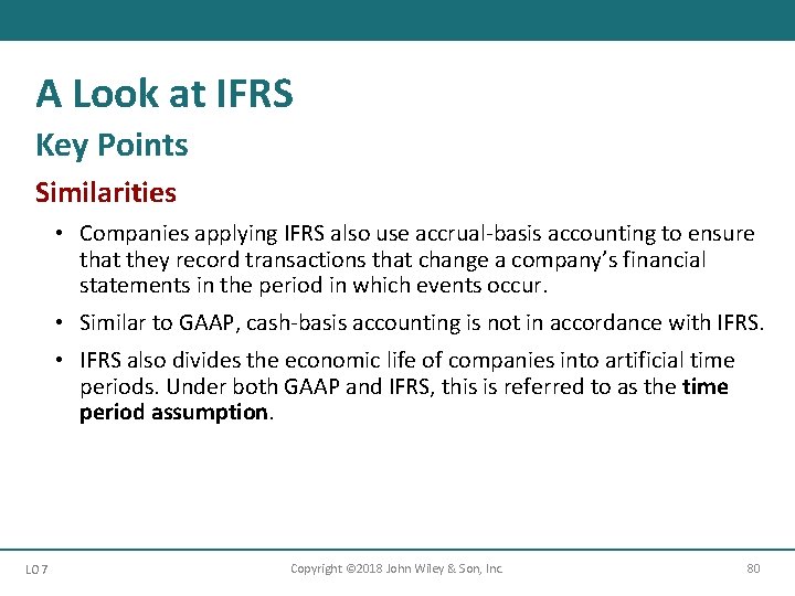 A Look at IFRS Key Points Similarities • Companies applying IFRS also use accrual-basis