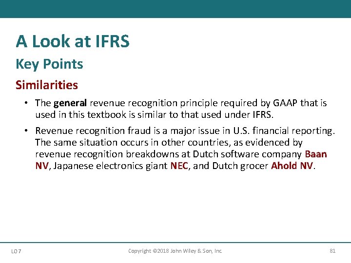 A Look at IFRS Key Points Similarities • The general revenue recognition principle required