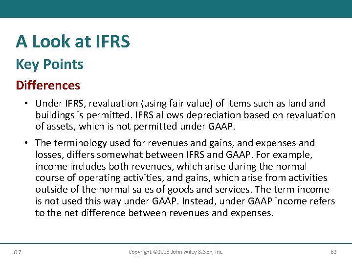 A Look at IFRS Key Points Differences • Under IFRS, revaluation (using fair value)