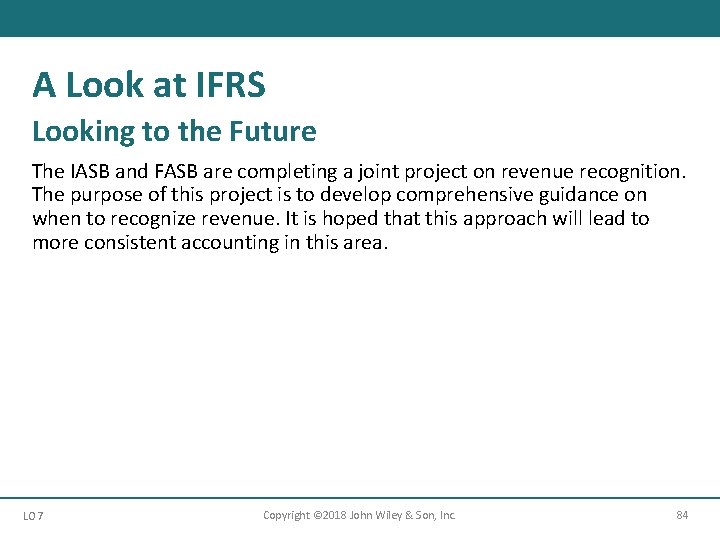 A Look at IFRS Looking to the Future The IASB and FASB are completing