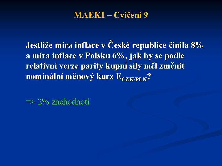 MAEK 1 – Cvičení 9 Jestliže míra inflace v České republice činila 8% a