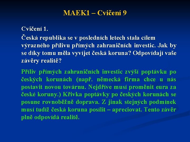 MAEK 1 – Cvičení 9 Cvičení 1. Česká republika se v posledních letech stala