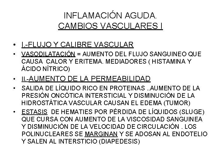 INFLAMACIÓN AGUDA. CAMBIOS VASCULARES I • I. -FLUJO Y CALIBRE VASCULAR • VASODILATACIÓN =