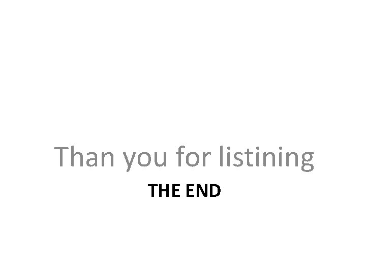 Than you for listining THE END 
