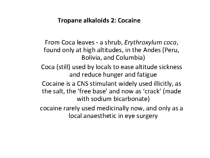 Tropane alkaloids 2: Cocaine From Coca leaves - a shrub, Erythroxylum coca, found only