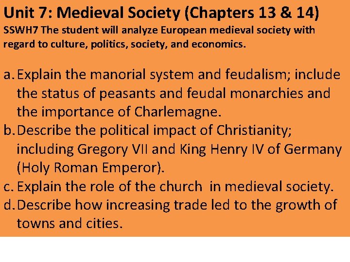 Unit 7: Medieval Society (Chapters 13 & 14) SSWH 7 The student will analyze