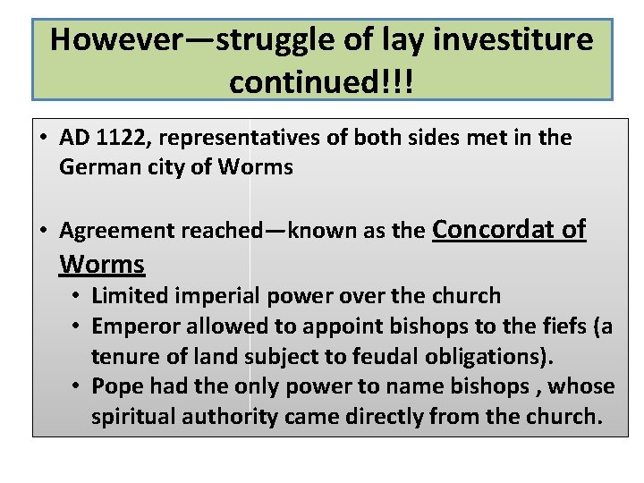 However—struggle of lay investiture continued!!! • AD 1122, representatives of both sides met in