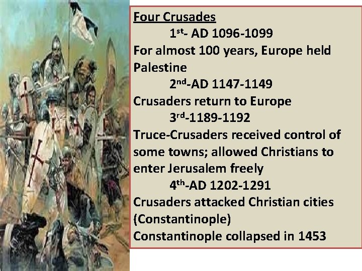 Four Crusades 1 st- AD 1096 -1099 For almost 100 years, Europe held Palestine