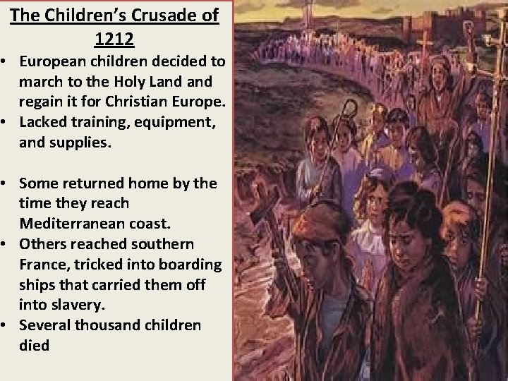 The Children’s Crusade of 1212 • European children decided to march to the Holy