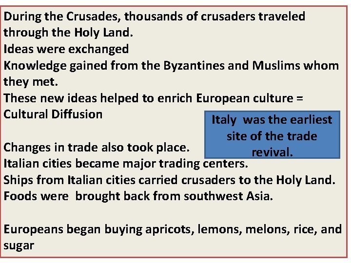 During the Crusades, thousands of crusaders traveled through the Holy Land. Ideas were exchanged