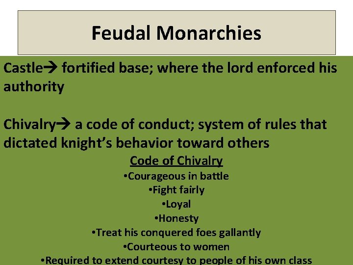 Feudal Monarchies Castle fortified base; where the lord enforced his authority Chivalry a code