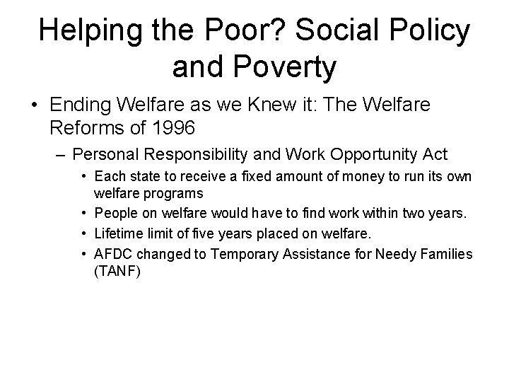 Helping the Poor? Social Policy and Poverty • Ending Welfare as we Knew it: