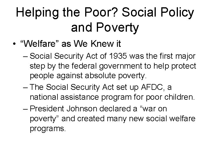 Helping the Poor? Social Policy and Poverty • “Welfare” as We Knew it –