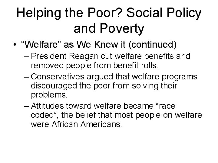 Helping the Poor? Social Policy and Poverty • “Welfare” as We Knew it (continued)