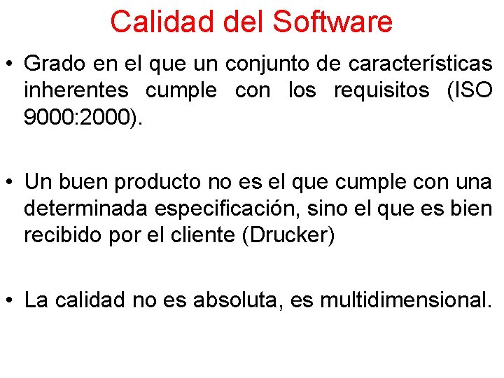 Calidad del Software • Grado en el que un conjunto de características inherentes cumple