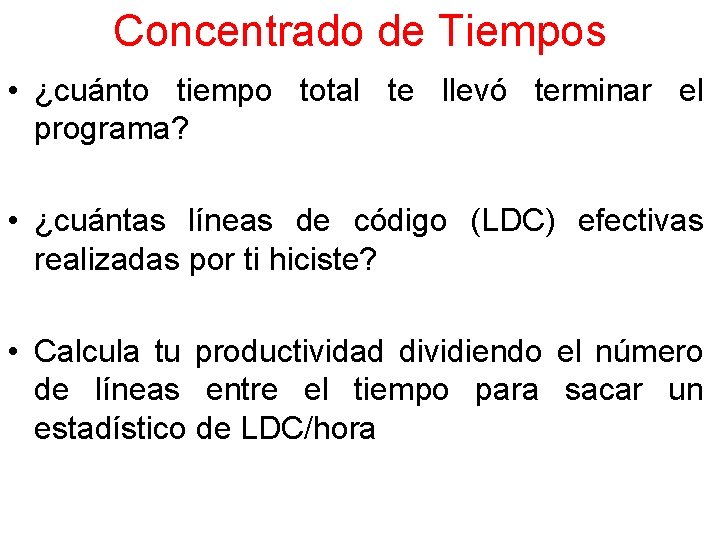 Concentrado de Tiempos • ¿cuánto tiempo total te llevó terminar el programa? • ¿cuántas