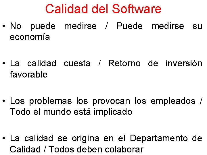 Calidad del Software • No puede medirse / Puede medirse su economía • La