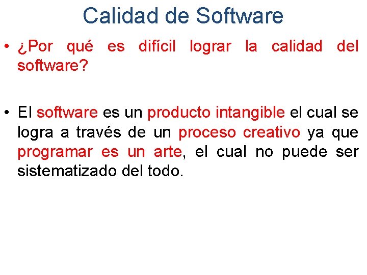 Calidad de Software • ¿Por qué es difícil lograr la calidad del software? • Calidad de Software • ¿Por qué es difícil lograr la calidad del software? •