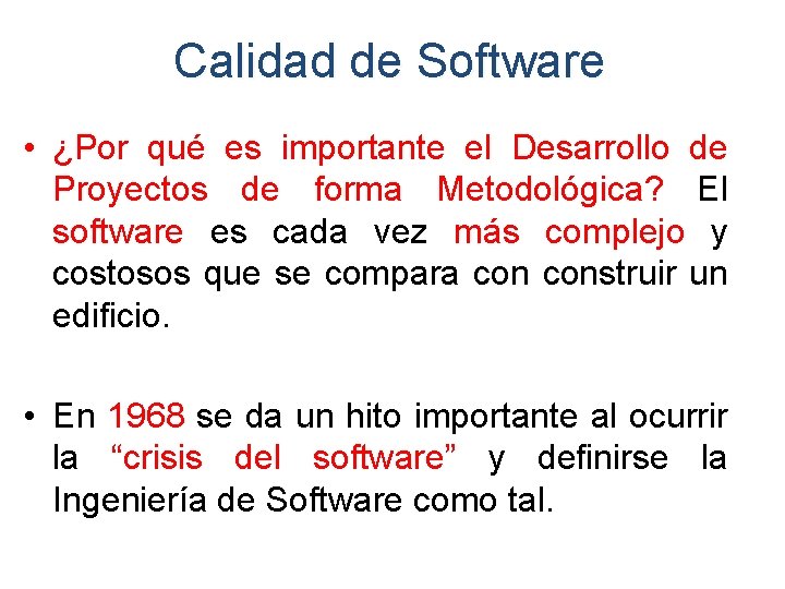 Calidad de Software • ¿Por qué es importante el Desarrollo de Proyectos de forma