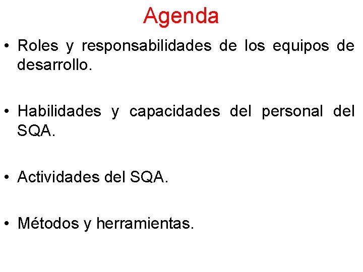 Agenda • Roles y responsabilidades de los equipos de desarrollo. • Habilidades y capacidades