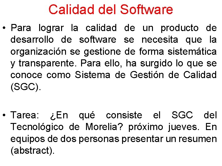 Calidad del Software • Para lograr la calidad de un producto de desarrollo de