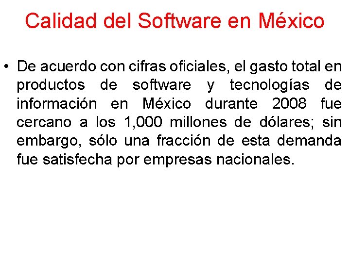 Calidad del Software en México • De acuerdo con cifras oficiales, el gasto total