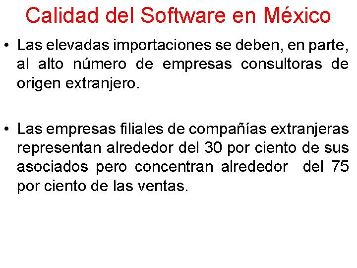 Calidad del Software en México • Las elevadas importaciones se deben, en parte, al