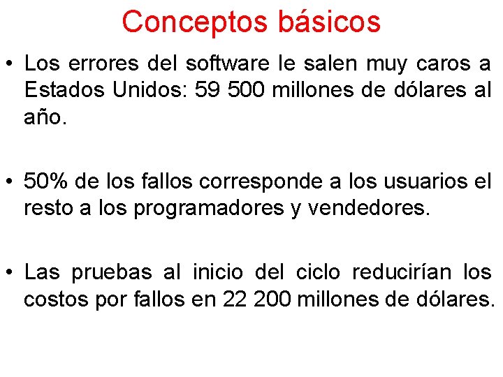 Conceptos básicos • Los errores del software le salen muy caros a Estados Unidos:
