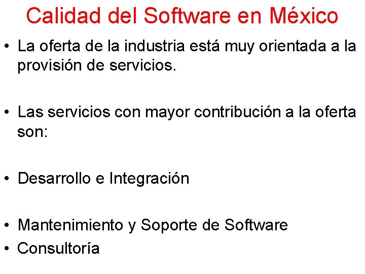 Calidad del Software en México • La oferta de la industria está muy orientada