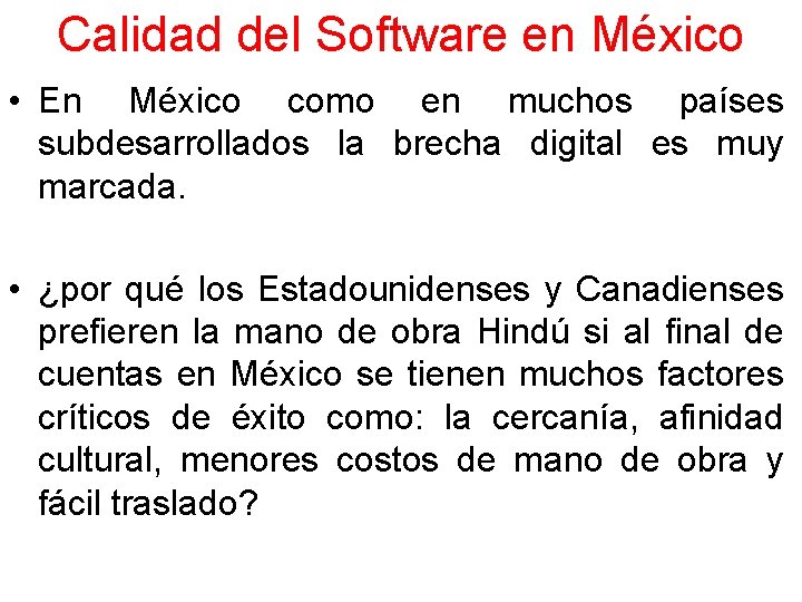 Calidad del Software en México • En México como en muchos países subdesarrollados la