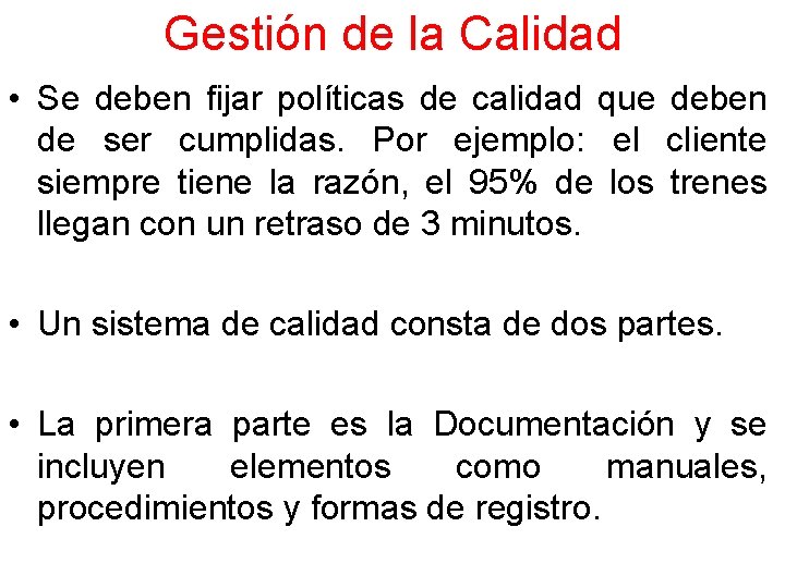 Gestión de la Calidad • Se deben fijar políticas de calidad que deben de