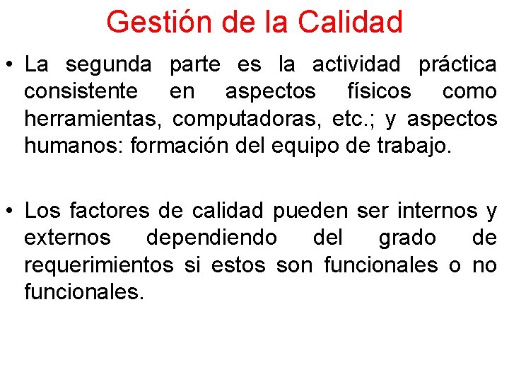 Gestión de la Calidad • La segunda parte es la actividad práctica consistente en Gestión de la Calidad • La segunda parte es la actividad práctica consistente en