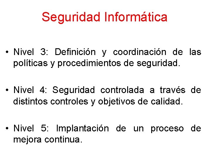 Seguridad Informática • Nivel 3: Definición y coordinación de las políticas y procedimientos de