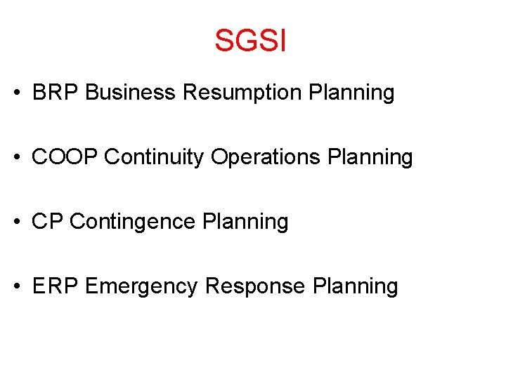 SGSI • BRP Business Resumption Planning • COOP Continuity Operations Planning • CP Contingence