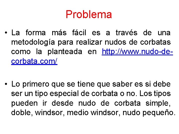 Problema • La forma más fácil es a través de una metodología para realizar Problema • La forma más fácil es a través de una metodología para realizar