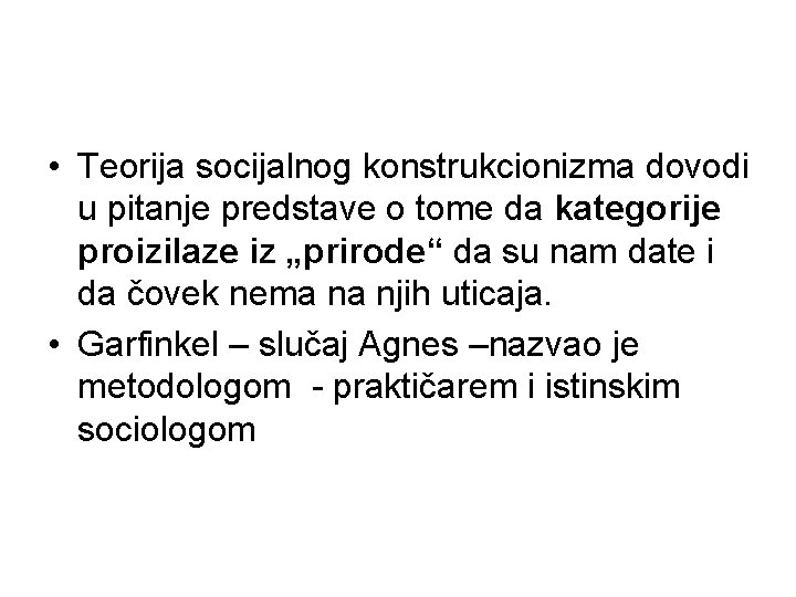  • Teorija socijalnog konstrukcionizma dovodi u pitanje predstave o tome da kategorije proizilaze