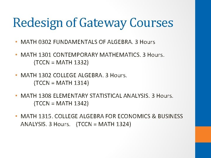Redesign of Gateway Courses • MATH 0302 FUNDAMENTALS OF ALGEBRA. 3 Hours • MATH Redesign of Gateway Courses • MATH 0302 FUNDAMENTALS OF ALGEBRA. 3 Hours • MATH